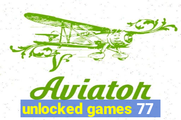 unlocked games 77